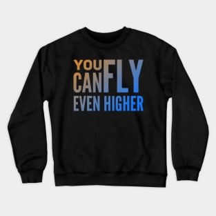 You Can Fly Even Higher (spiker) Crewneck Sweatshirt
